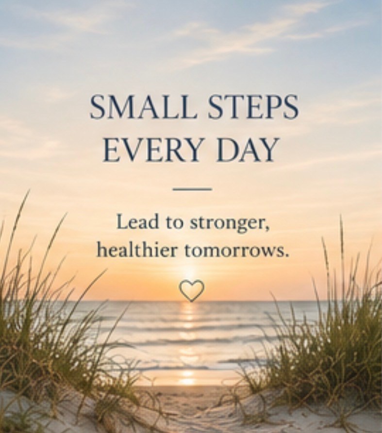 Small steps every day lead to stronger healthier tomorrows